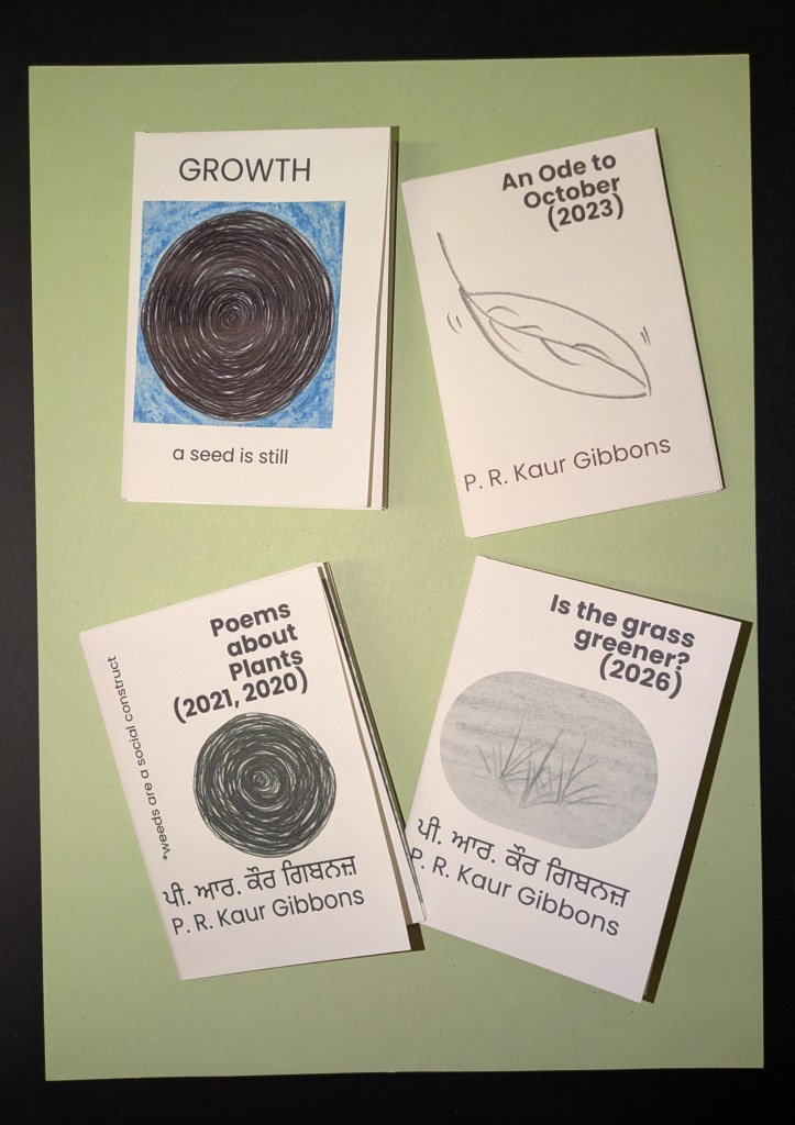 4 mini zines titled: Growth, An Ode to October (2023), Poems about Plants (2021, 2020), and Is the grass greener? (2026)